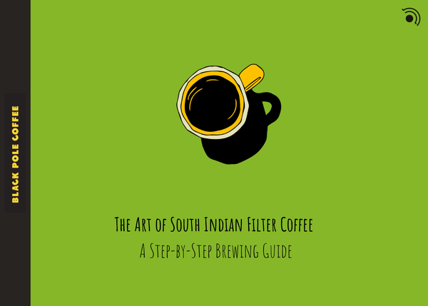 The Art of South Indian Filter Coffee: A Step-by-Step Brewing Guide - Black Pole Coffee