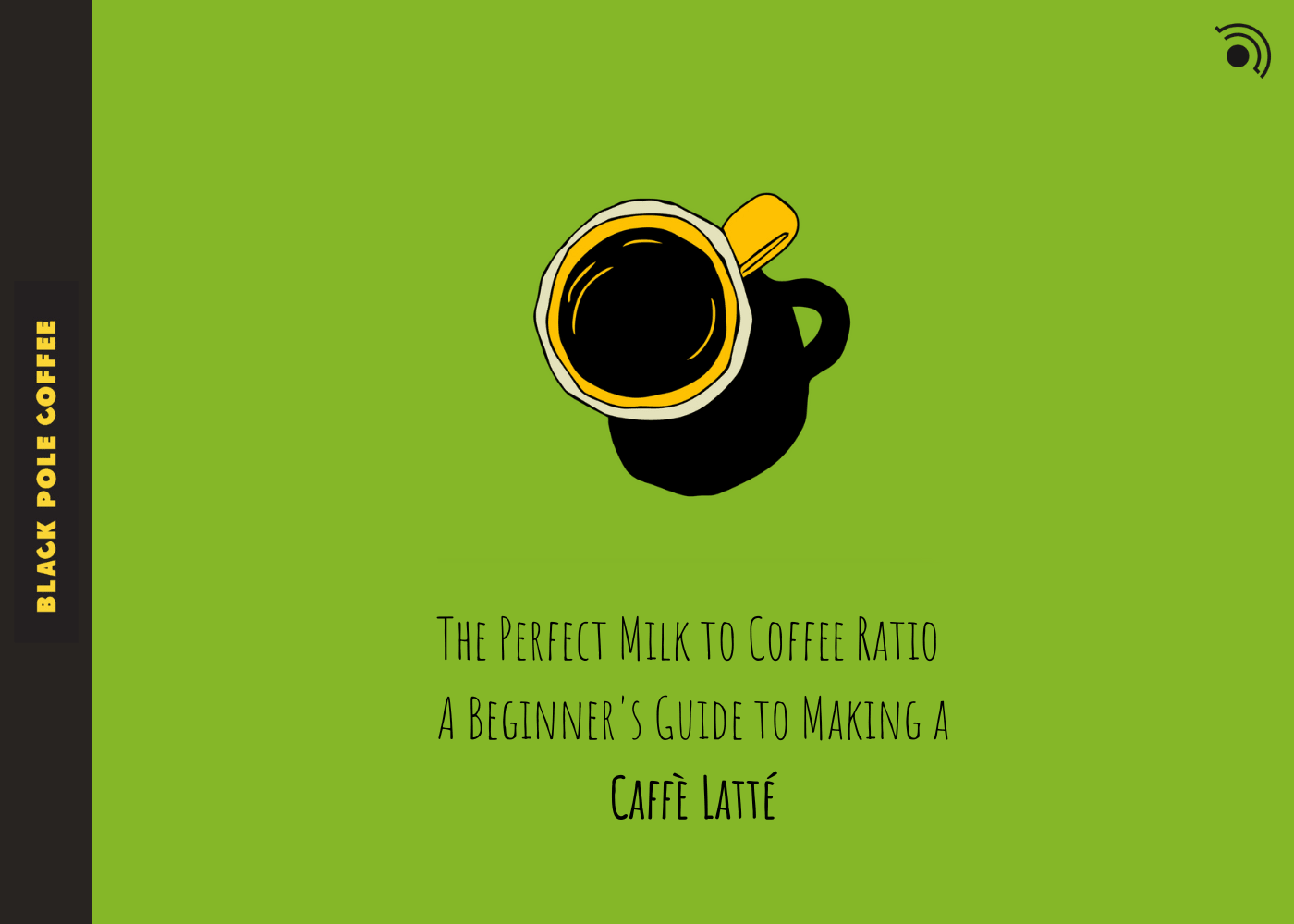 How to Make the Perfect Latte: A Beginner's Guide to Milk & Espresso Ratios - Black Pole Coffee